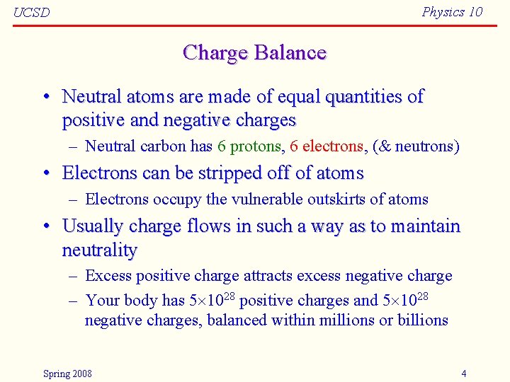 Physics 10 UCSD Charge Balance • Neutral atoms are made of equal quantities of