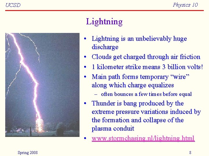 Physics 10 UCSD Lightning • Lightning is an unbelievably huge discharge • Clouds get