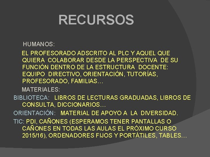 RECURSOS HUMANOS: EL PROFESORADO ADSCRITO AL PLC Y AQUEL QUE QUIERA COLABORAR DESDE LA