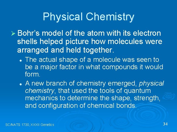 Physical Chemistry Ø Bohr’s model of the atom with its electron shells helped picture