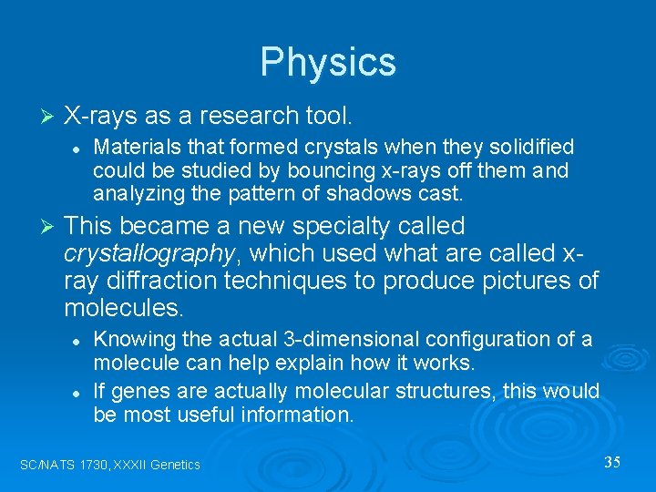 Physics Ø X-rays as a research tool. l Ø Materials that formed crystals when