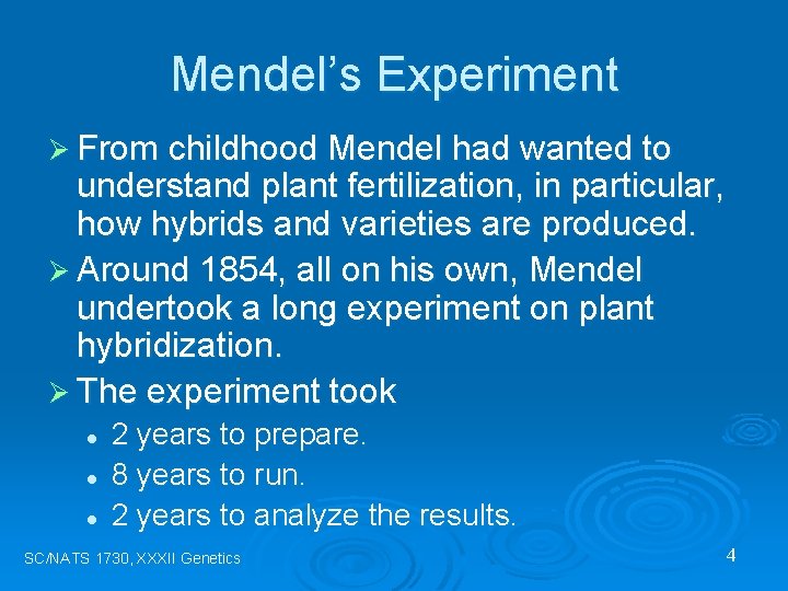 Mendel’s Experiment Ø From childhood Mendel had wanted to understand plant fertilization, in particular,