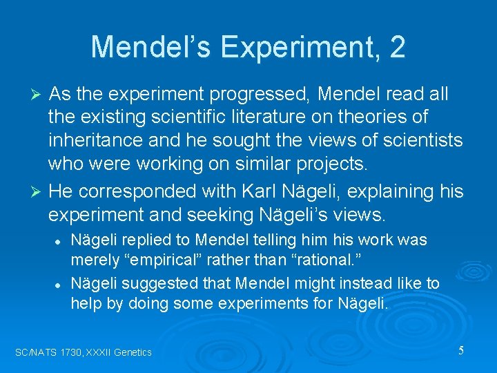 Mendel’s Experiment, 2 As the experiment progressed, Mendel read all the existing scientific literature