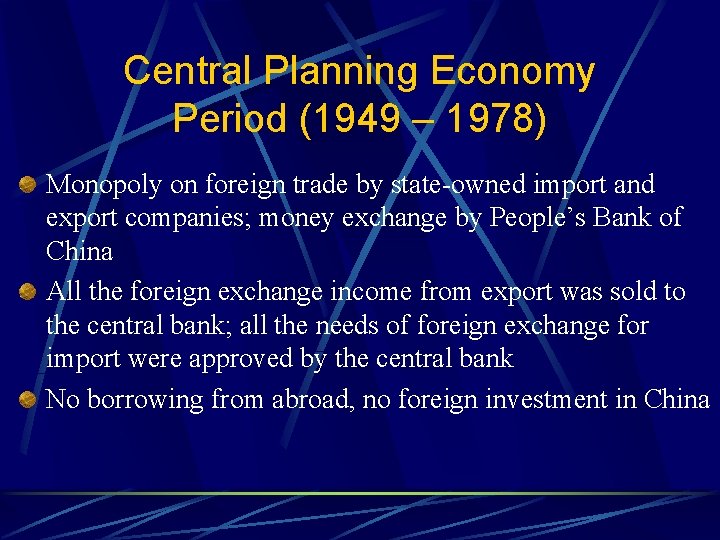 Central Planning Economy Period (1949 – 1978) Monopoly on foreign trade by state-owned import