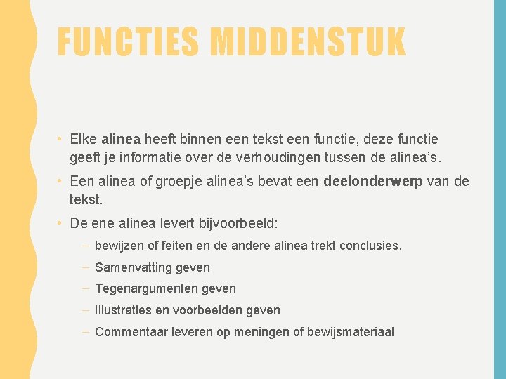 FUNCTIES MIDDENSTUK • Elke alinea heeft binnen een tekst een functie, deze functie geeft