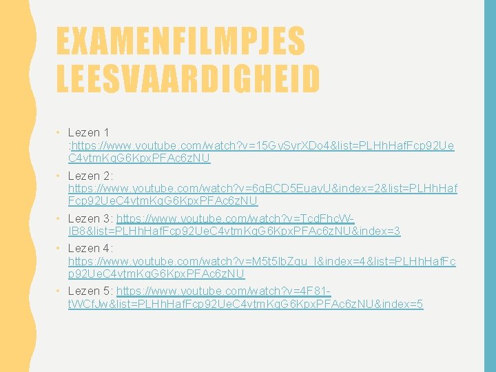 EXAMENFILMPJES LEESVAARDIGHEID • Lezen 1 : https: //www. youtube. com/watch? v=15 Gy. Syr. XDo