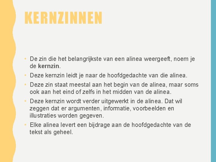 KERNZINNEN • De zin die het belangrijkste van een alinea weergeeft, noem je de