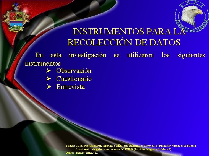 INSTRUMENTOS PARA LA RECOLECCIÓN DE DATOS En esta investigación se utilizaron los siguientes instrumentos