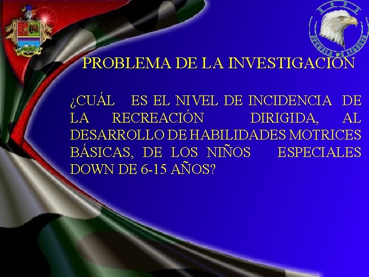 PROBLEMA DE LA INVESTIGACIÓN ¿CUÁL ES EL NIVEL DE INCIDENCIA DE LA RECREACIÓN DIRIGIDA,