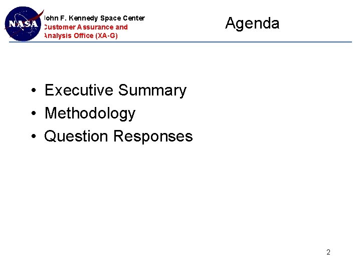John F. Kennedy Space Center Customer Assurance and Analysis Office (XA-G) Agenda • Executive John F. Kennedy Space Center Customer Assurance and Analysis Office (XA-G) Agenda • Executive