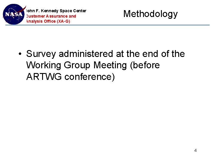 John F. Kennedy Space Center Customer Assurance and Analysis Office (XA-G) Methodology • Survey John F. Kennedy Space Center Customer Assurance and Analysis Office (XA-G) Methodology • Survey