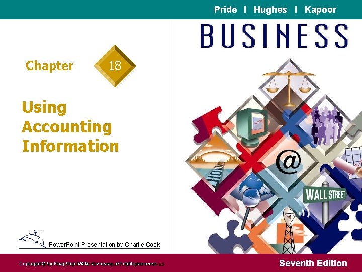 Pride I Hughes I Kapoor Chapter 18 Using Accounting Information Power. Point Presentation by