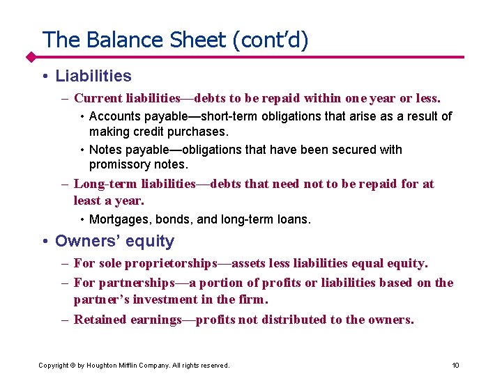 The Balance Sheet (cont’d) • Liabilities – Current liabilities—debts to be repaid within one
