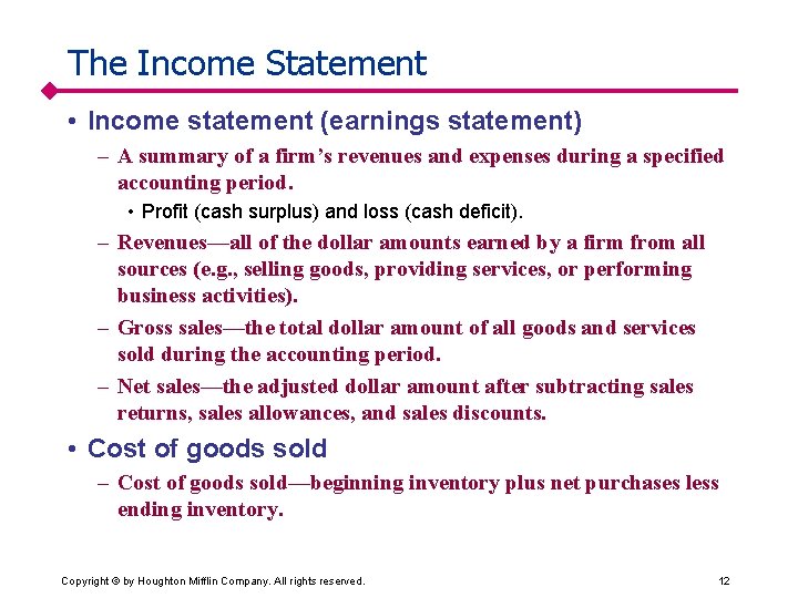 The Income Statement • Income statement (earnings statement) – A summary of a firm’s