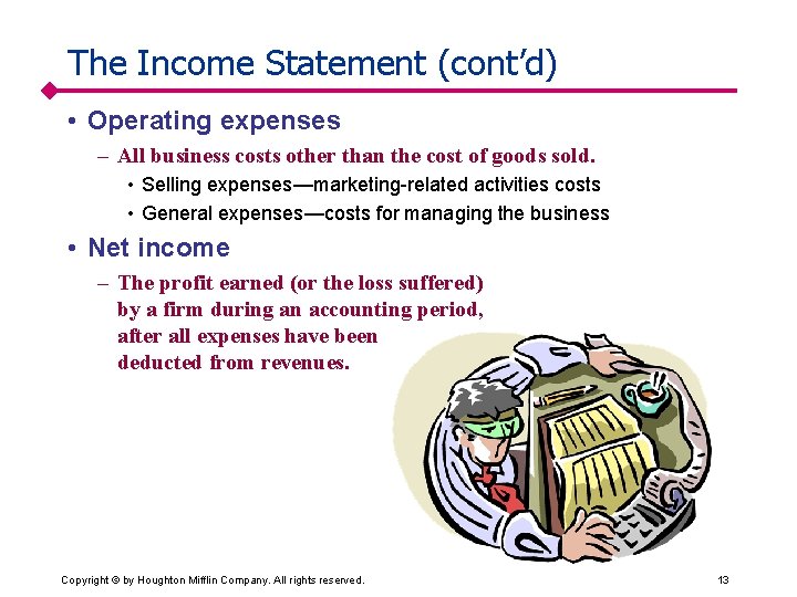 The Income Statement (cont’d) • Operating expenses – All business costs other than the