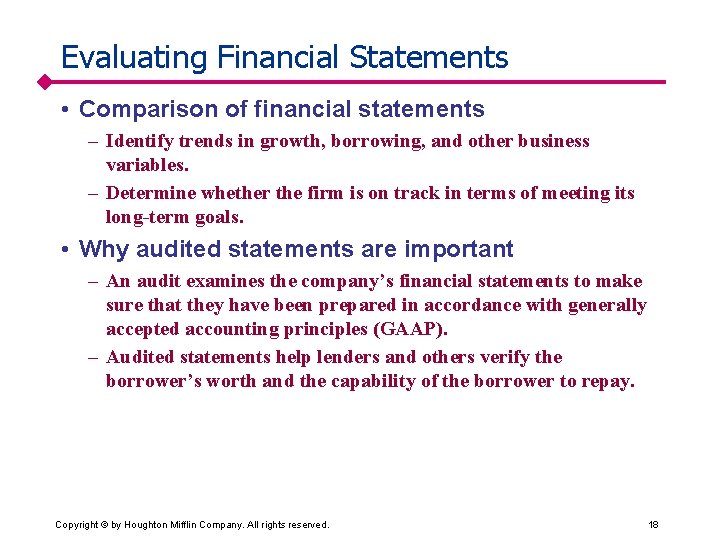 Evaluating Financial Statements • Comparison of financial statements – Identify trends in growth, borrowing,