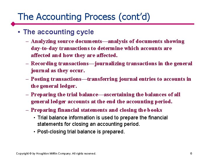 The Accounting Process (cont’d) • The accounting cycle – Analyzing source documents—analysis of documents