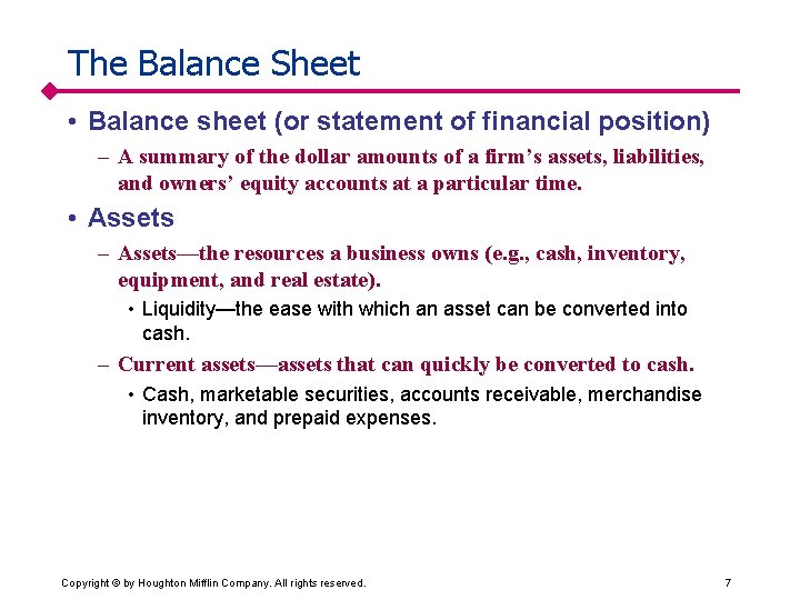 The Balance Sheet • Balance sheet (or statement of financial position) – A summary