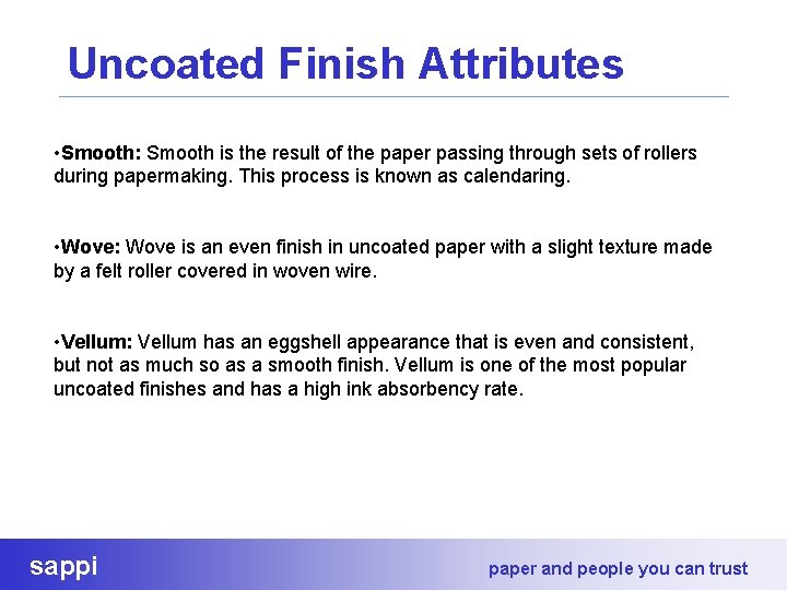 Uncoated Finish Attributes • Smooth: Smooth is the result of the paper passing through