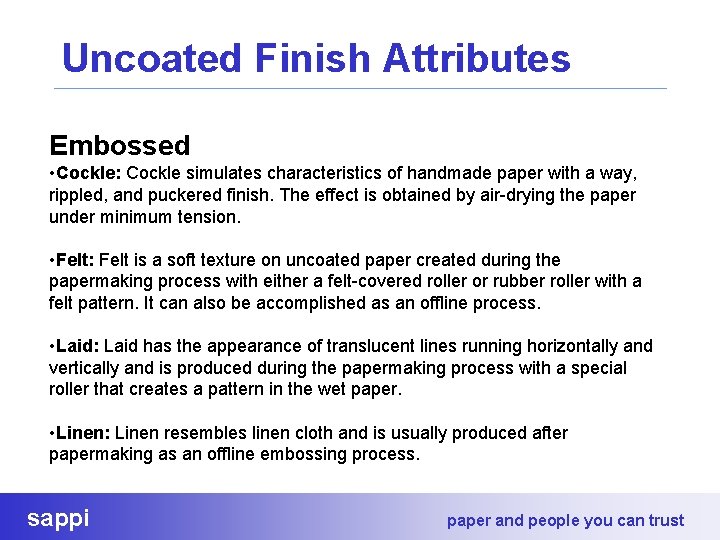 Uncoated Finish Attributes Embossed • Cockle: Cockle simulates characteristics of handmade paper with a
