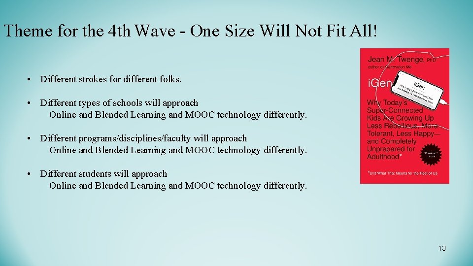 Theme for the 4 th Wave - One Size Will Not Fit All! •