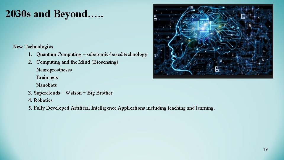 2030 s and Beyond…. . New Technologies 1. Quantum Computing – subatomic-based technology 2. 2030 s and Beyond…. . New Technologies 1. Quantum Computing – subatomic-based technology 2.