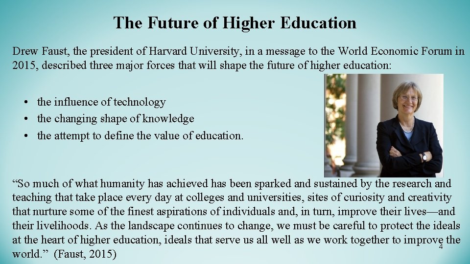 The Future of Higher Education Drew Faust, the president of Harvard University, in a