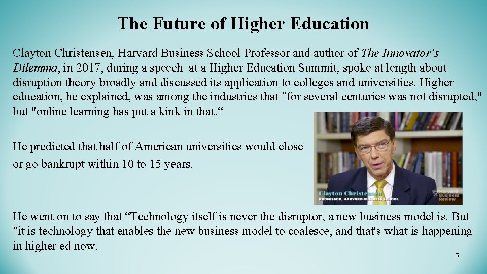 The Future of Higher Education Clayton Christensen, Harvard Business School Professor and author of