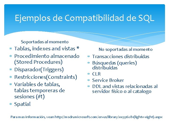 Ejemplos de Compatibilidad de SQL Soportadas al momento Tablas, indexes and vistas * Procedimiento