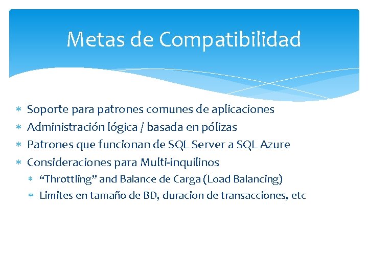 Metas de Compatibilidad Soporte para patrones comunes de aplicaciones Administración lógica / basada en