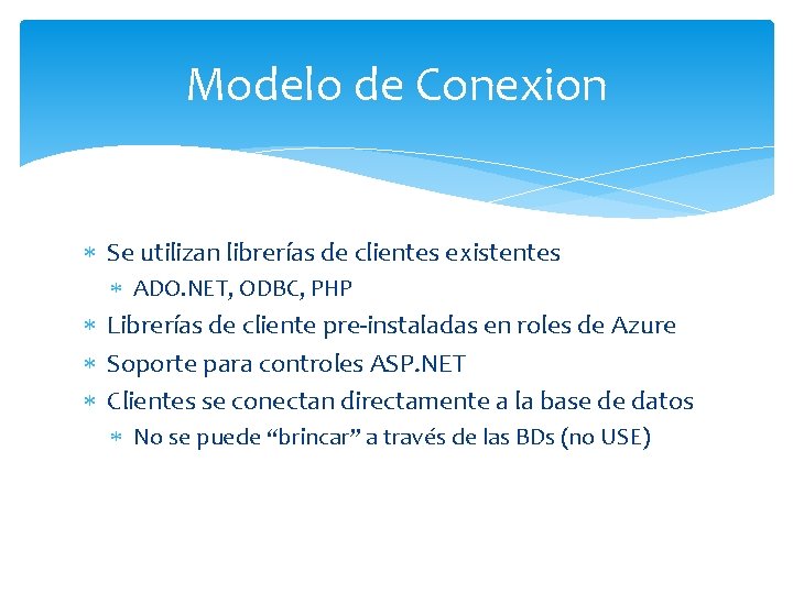 Modelo de Conexion Se utilizan librerías de clientes existentes ADO. NET, ODBC, PHP Librerías