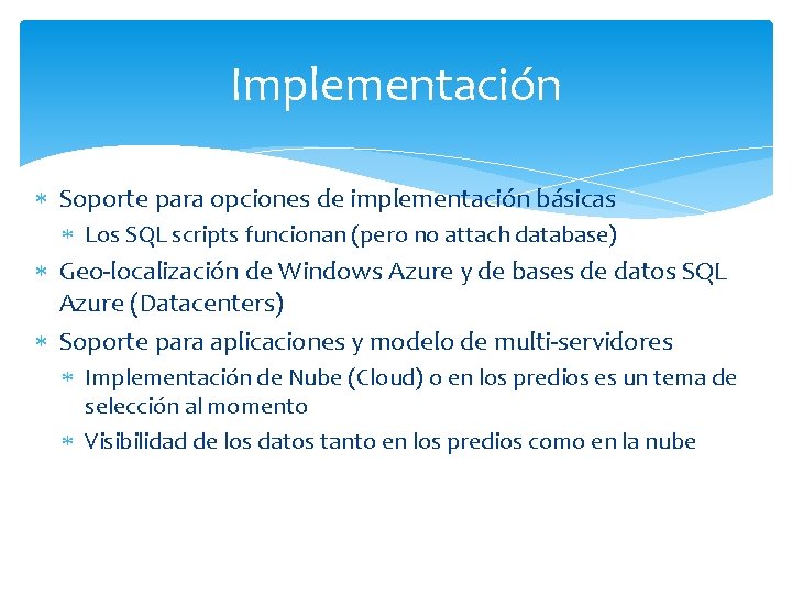 Implementación Soporte para opciones de implementación básicas Los SQL scripts funcionan (pero no attach