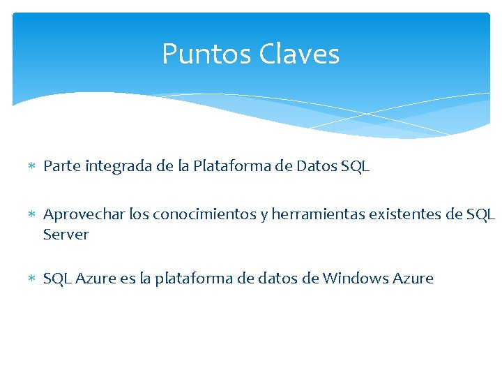 Puntos Claves Parte integrada de la Plataforma de Datos SQL Aprovechar los conocimientos y