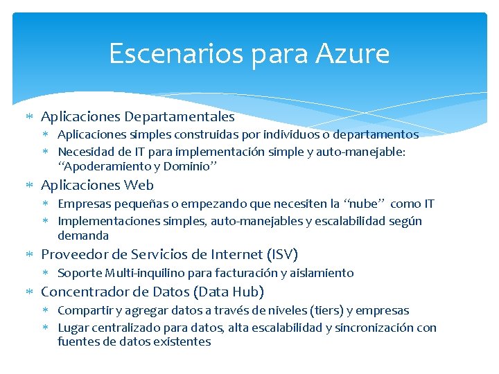 Escenarios para Azure Aplicaciones Departamentales Aplicaciones simples construidas por individuos o departamentos Necesidad de