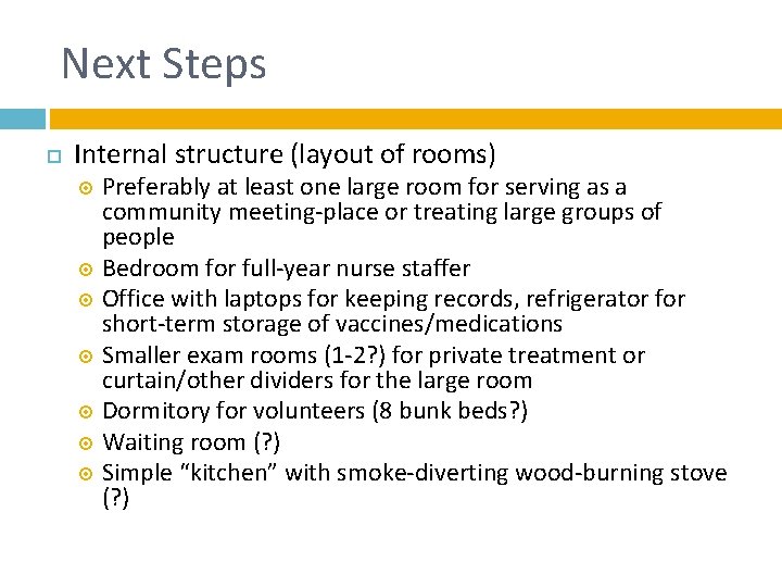 Next Steps Internal structure (layout of rooms) Preferably at least one large room for