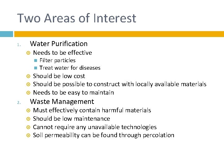 Two Areas of Interest 1. Water Purification Needs to be effective 2. Filter particles