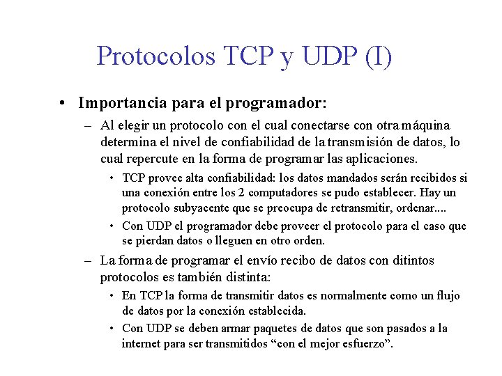Protocolos TCP y UDP (I) • Importancia para el programador: – Al elegir un Protocolos TCP y UDP (I) • Importancia para el programador: – Al elegir un