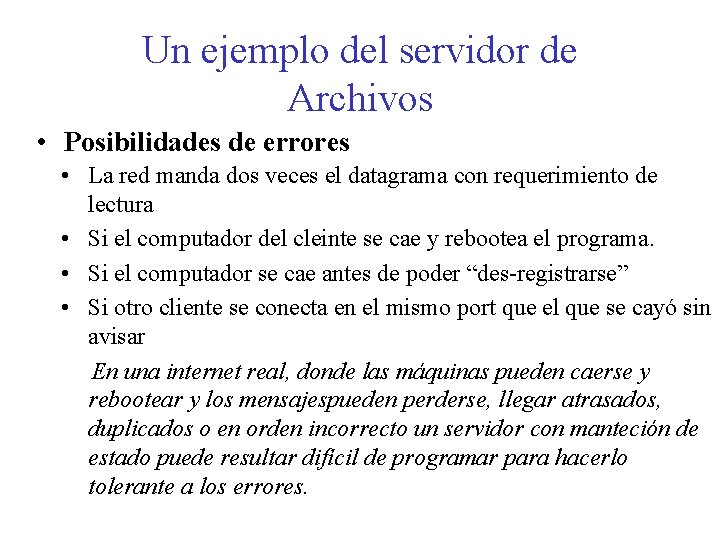Un ejemplo del servidor de Archivos • Posibilidades de errores • La red manda Un ejemplo del servidor de Archivos • Posibilidades de errores • La red manda