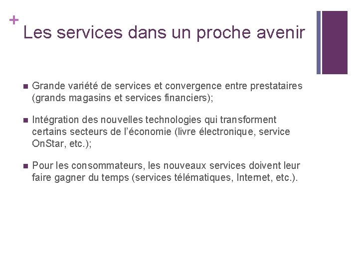 + Les services dans un proche avenir n Grande variété de services et convergence + Les services dans un proche avenir n Grande variété de services et convergence