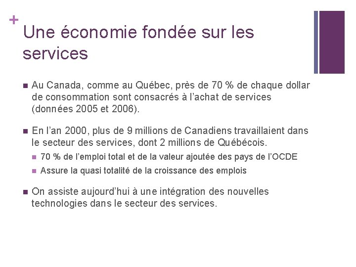 + Une économie fondée sur les services n Au Canada, comme au Québec, près + Une économie fondée sur les services n Au Canada, comme au Québec, près