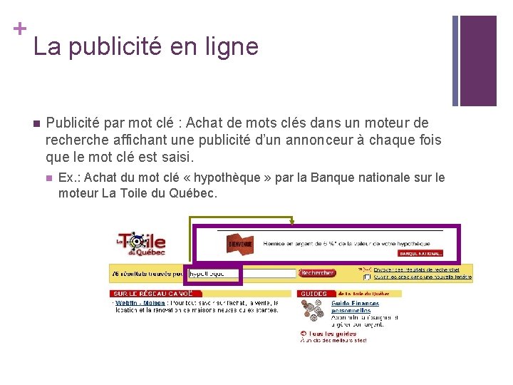 + La publicité en ligne n Publicité par mot clé : Achat de mots + La publicité en ligne n Publicité par mot clé : Achat de mots