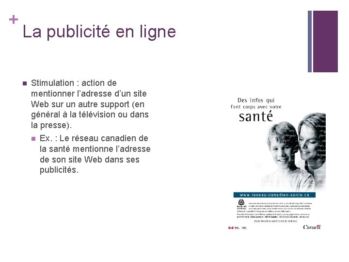 + La publicité en ligne n Stimulation : action de mentionner l’adresse d’un site + La publicité en ligne n Stimulation : action de mentionner l’adresse d’un site