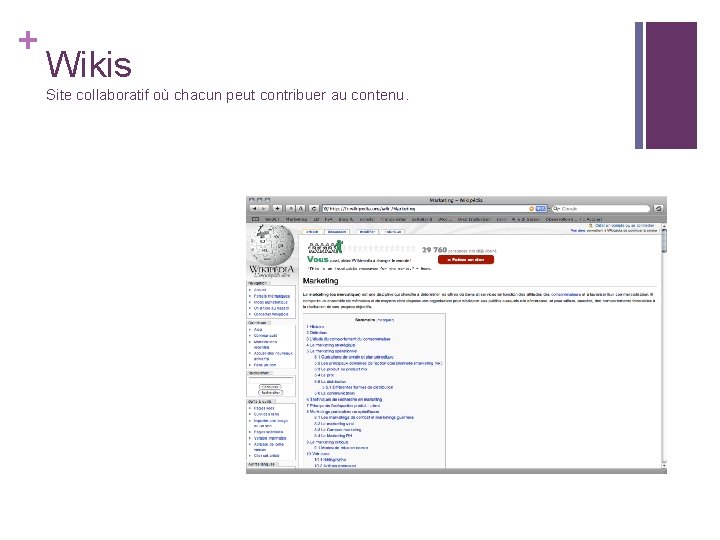+ Wikis Site collaboratif où chacun peut contribuer au contenu. + Wikis Site collaboratif où chacun peut contribuer au contenu.
