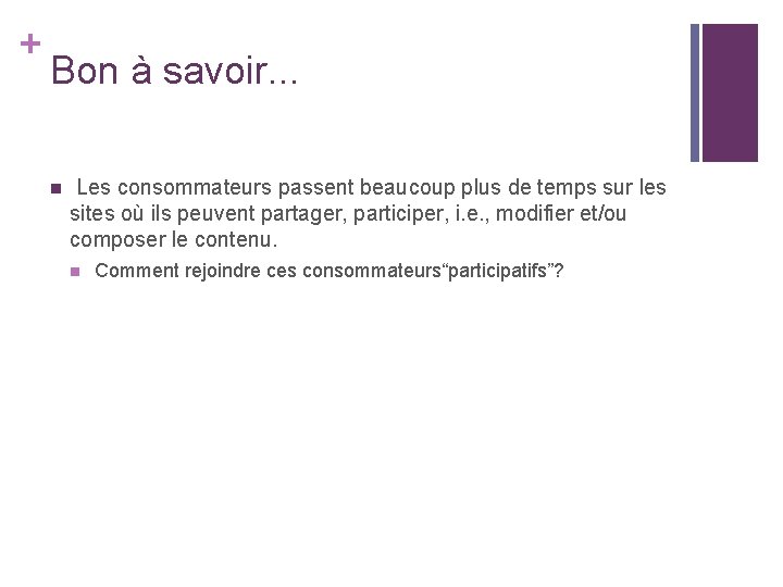 + Bon à savoir. . . n Les consommateurs passent beaucoup plus de temps + Bon à savoir. . . n Les consommateurs passent beaucoup plus de temps