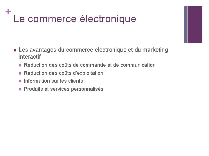 + Le commerce électronique n Les avantages du commerce électronique et du marketing interactif + Le commerce électronique n Les avantages du commerce électronique et du marketing interactif