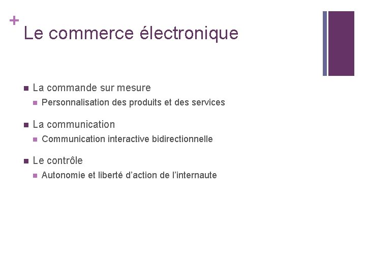 + Le commerce électronique n La commande sur mesure n n La communication n + Le commerce électronique n La commande sur mesure n n La communication n