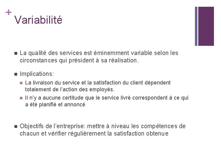 + Variabilité n La qualité des services est éminemment variable selon les circonstances qui + Variabilité n La qualité des services est éminemment variable selon les circonstances qui