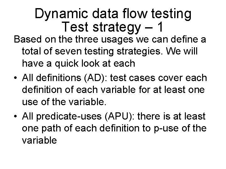 Dynamic data flow testing Test strategy – 1 Based on the three usages we