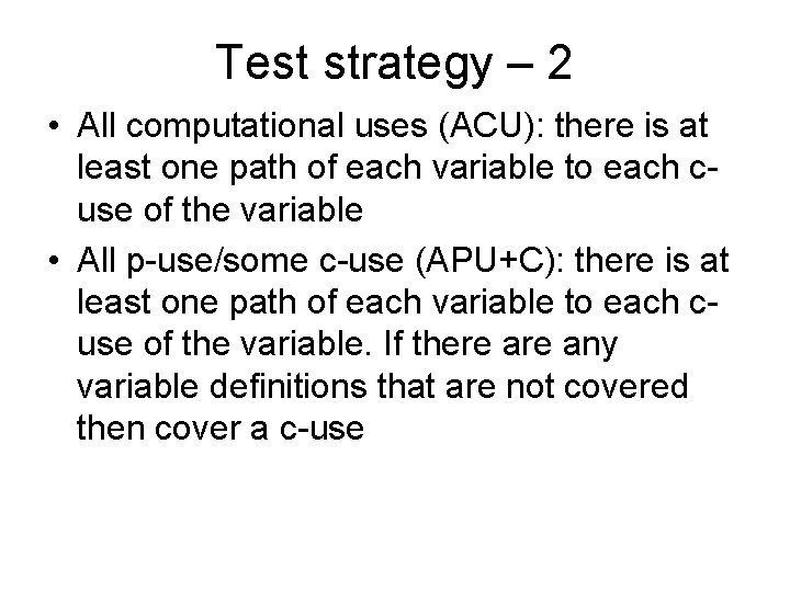 Test strategy – 2 • All computational uses (ACU): there is at least one