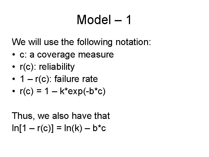 Model – 1 We will use the following notation: • c: a coverage measure